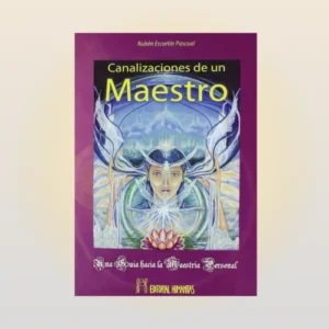 Canalizaciones de un Maestro, por Rubén Escartín (Editorial Humanitas)